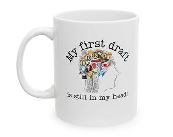 Funny Writer Mug: My First Draft is Still in My Head, Ceramic Coffee Cup