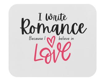 Mouse Pad - I Write Romance Because I Believe in Love | Writer Heart Desk Mat