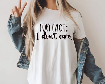 Fun Fact I Don't Care Shirt: Sarcastic Unisex Tee