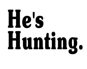 He&#39;s Hunting SVG, He&#39;s Hunting silhouette cut file, Funny svg for hunters&#39; wife