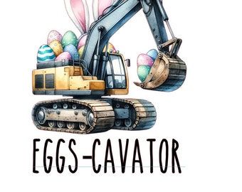 Eggs-Cavator Easter Sublimation PNG: Construction Excavator (Instant Download)