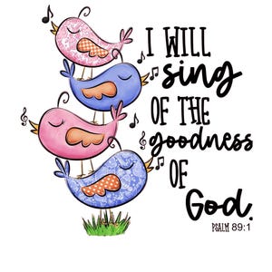 I will sing of the goodness of God png, Psalm 89 png, Christian png, Sublimation download, Sublimation design, Instant download