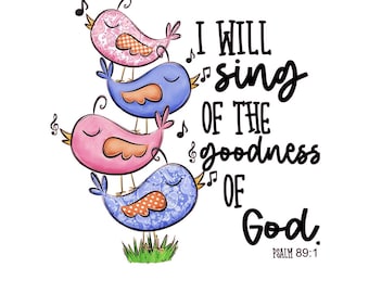 I will sing of the goodness of God png, Psalm 89 png, Christian png, Sublimation download, Sublimation design, Instant download
