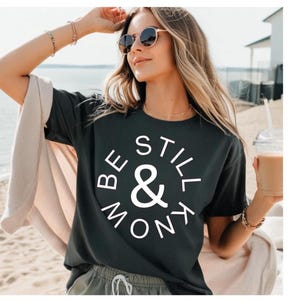 Be Still and Know T-Shirt, Faith Tee, Scripture Shirt, Bible Quote Tee, Spiritual Gift, Inspirational Top