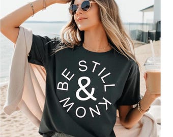 Be Still and Know T-Shirt: Inspirational Faith Tee