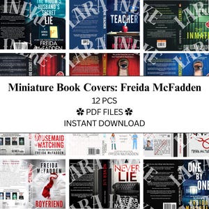 May include: Twelve miniature book covers featuring mystery novels by author Freida McFadden. The covers are colourful and feature various images, including a woman in a red dress, a house, and a keyhole. The text on the covers includes the titles of the books, the author's name, and the phrase "Miniature Book Covers: Freida McFadden".