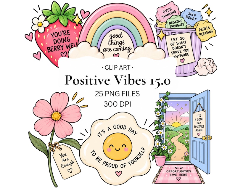 May include: A digital clip art collection titled Positive Vibes 15.0 featuring 25 PNG files at 300 DPI. Illustrations include a strawberry, rainbow, trash can with notes, pink flower, fried egg, and an open door with a landscape view.