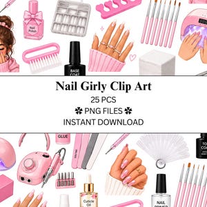 May include: A collection of digital nail art illustrations featuring pink UV lamps, various nail polish bottles, cuticle oil, nail files, brushes, nail tips, and hands with manicured nails. The text reads Nail Girly Clip Art 25 PCS PNG FILES INSTANT DOWNLOAD.