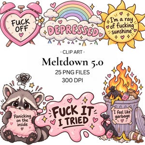 May include: A digital clip art collection titled Meltdown 5.0 featuring 25 PNG files. Illustrations include a pink heart alarm clock, a rainbow, a sun with text, a raccoon holding a pillow, and a trash can on fire with various text phrases.