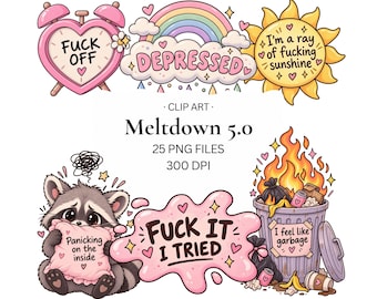 May include: A digital clip art collection titled Meltdown 5.0 featuring 25 PNG files. Illustrations include a pink heart alarm clock, a rainbow, a sun with text, a raccoon holding a pillow, and a trash can on fire with various text phrases.