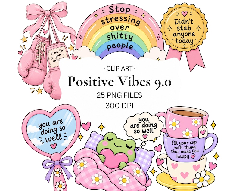 May include: A digital clip art collection titled Positive Vibes 9.0 featuring 25 PNG files. Illustrations include pink boxing gloves, a rainbow with text, a gold award ribbon, a heart-shaped mirror, a green frog, and stacked floral teacups.