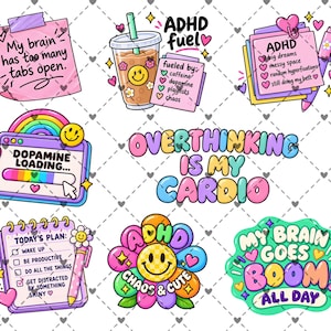 May include: A collection of colorful stickers featuring mental health themes. Text includes My brain has too many tabs open, ADHD fuel, Dopamine loading, Overthinking is my cardio, Today's plan, Chaos & cute, and My brain goes boom all day.