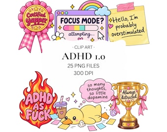 May include: A digital clip art collection titled ADHD 1.0 featuring 25 PNG files. Graphics include a pink ribbon award saying Certified Yapper, a computer window with Focus Mode, a yellow note saying Hello, I'm probably overstimulated, a flame with ADHD AS FUCK, a yellow duck, and a gold trophy saying Always distracted.