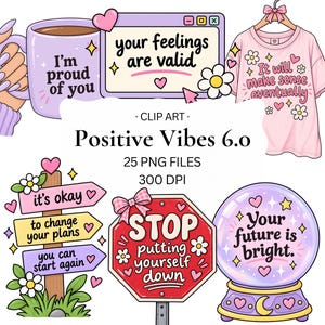 Pode incluir: Uma coleção de arte digital intitulada Positive Vibes 6.0 com 25 arquivos PNG. Os gráficos incluem uma caneca com o texto I'm proud of you, uma janela de computador com your feelings are valid, uma camiseta rosa, placas e uma bola de cristal.