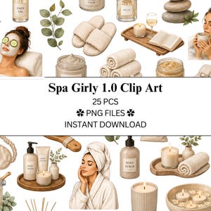 May include: A digital collection of spa-themed illustrations featuring skincare products, bath accessories, candles, towels, slippers, and people relaxing. The text reads Spa Girly 1.0 Clip Art, 25 PCS, PNG FILES, INSTANT DOWNLOAD. The colour palette is neutral.
