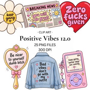 May include: A digital collection of clip art titled Positive Vibes 12.0, featuring a daisy with text, a newspaper with headlines, a red heart, a heart-shaped mirror, a denim jacket with text on the back, and a pink music player with text.