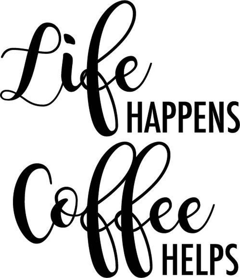 Life Happens Coffee Helps SVG File - Etsy