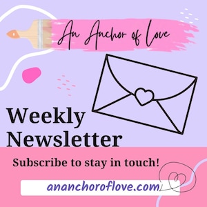 May include: A promotional graphic for a weekly newsletter. The design features a pink paint stroke with the text "An Anchor of Love" in cursive. Below, the words "Weekly Newsletter" are in bold, and "Subscribe to stay in touch!" is also included.