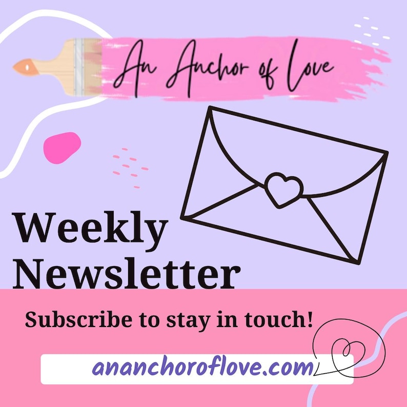 May include: A promotional graphic for a weekly newsletter. The design features a pink paint stroke with the text "An Anchor of Love" in cursive. Below, the words "Weekly Newsletter" are in bold, and "Subscribe to stay in touch!" is also included.