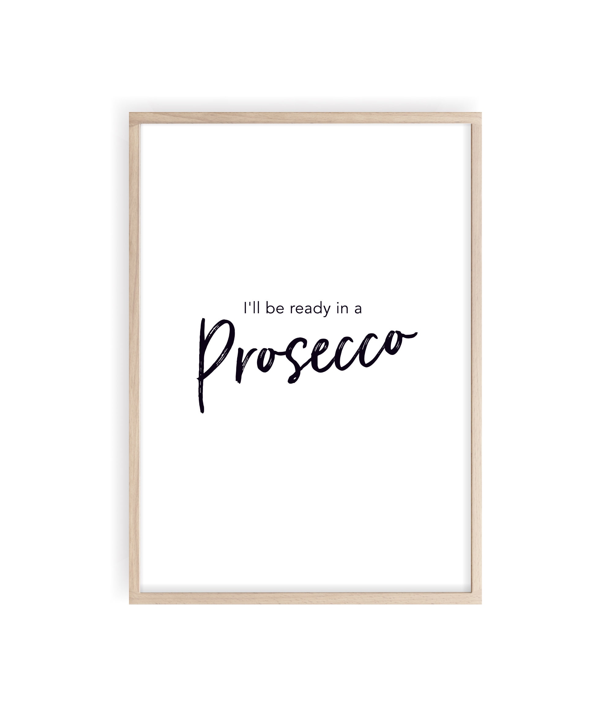 One Word Inspirational Quotes Prosecco Wall Art I'll Be Ready In A Prosecco Alcohol | Etsy