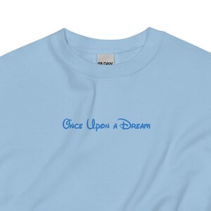 Sweat-shirt unisexe brodé Once Upon A Dream en plusieurs couleurs