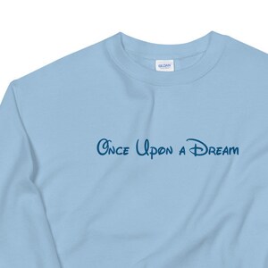Sweat-shirt unisexe Once Upon A Dream en plusieurs couleurs