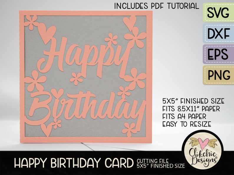 May include: A digital cutting file for a happy birthday card. The design features the words "Happy Birthday" in a pink script font with pink hearts and flowers around the words. The card is 5x5 inches and fits 8.5x11 inch paper. The file includes a PDF tutorial.