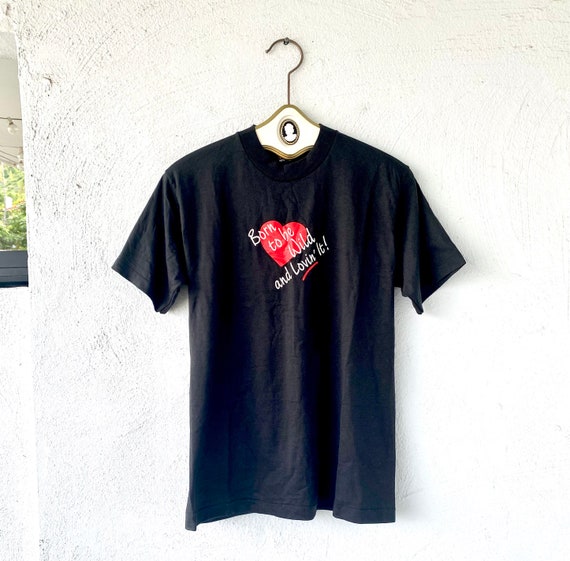 Vintage 80s Born to Be Wild Tshirt Heart Shirt - image 1