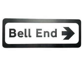 Réplica de placa de sinalização de Bell End - Presentes engraçados e rudes para despedida de solteiro, inauguração de casa, aniversário, ele, homens, pai, namorado, namorada, marido, caixa de correio, dia dos namorados