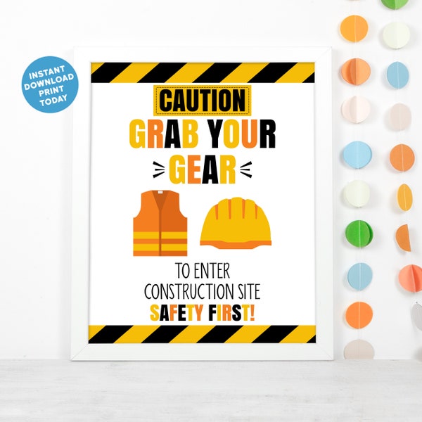 Printable Construction Birthday Grab Your Gear Table Sign, Construction Site Sign, Safety First Construction Birthday Sign INSTANT DOWNLOAD