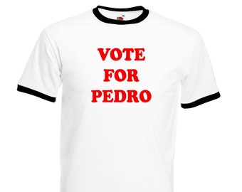 Vote For Pedro Ringer T Shirt