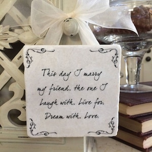 Wedding Gift Keepsake. This day I marry my friend, the one I laugh with, live for, dream with, love. Can be personalized.