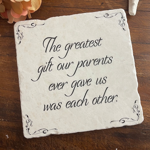 The greatest gift our parents ever gave us was each other.  Sibling gift. Quote for birthdays, wedding favors, friendship gifts alt font
