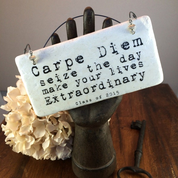 Graduation Gift, Carpe Diem Seize the Day from Dead Poets Society.  Graduation gift and marble keepsake plaque.  Can be personalized.