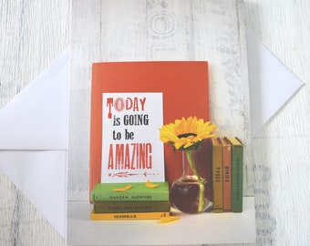 Today is going to be amazing greeting card, celebration card, birthday card, amazing card.