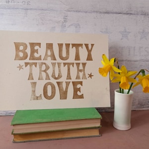 Beauty truth love print, letterpress print, large postcard, inspiring print