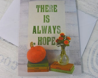 There is always hope, supportive letterpress card.