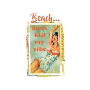 Beach don&#39;t kill my vibe,  bikini design, sublimation design, sublimation image, transparent PNG, PNG design, retro housewife