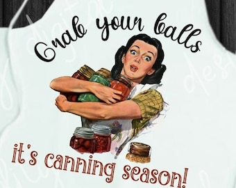 Grab your balls, it&#39;s canning season, ball jar, canning, homesteading,  sublimation image, transparent PNG, PNG design