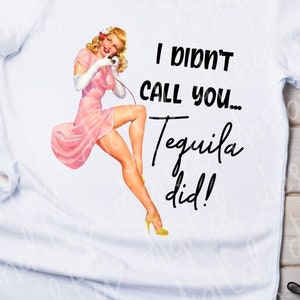 I didn&#39;t call you, tequila did!, retro housewife, sublimation design, sublimation image, transparent PNG, PNG design, retro housewife