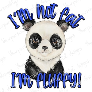 I&#39;m not fat, I&#39;m fluffy, panda, sublimation transfer, sublimation image, transparent PNG, PNG design