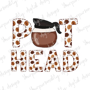 May include: A digital design featuring a coffee pot illustration with the words "POT HEAD". The letters are filled with coffee beans and a white background. The coffee pot is brown and black.