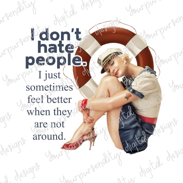 I don't hate people, I just sometimes feel better when they are not around, sublimation image, transparent PNG, PNG design