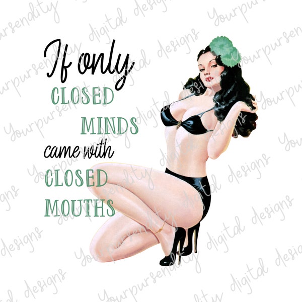 If only closed minds came with closed mouth, 50s housewife, sublimation image, PNG design