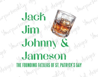 Jack, Jim, Johnny, and Jameson, The Founding Fathers of St. Patrick's Day, sublimation design, PNG image, yourpursenality