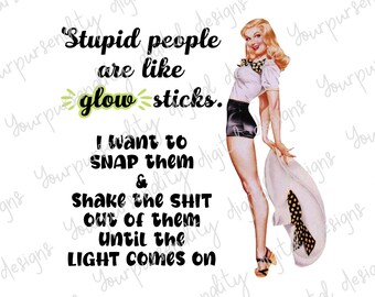 Dumme Leute sind wie Knicklichter, Hausfrau der 1950er Jahre, sarkastisches Bild, Sublimationsbild, transparentes PNG, PNG-Design