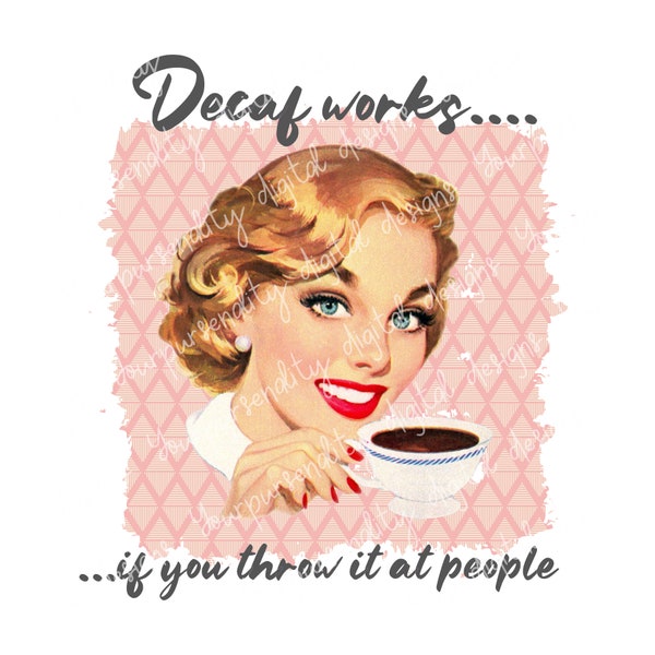 Decaf works...if you throw it at people, coffee drinker, sublimation image, transparent PNG, PNG design
