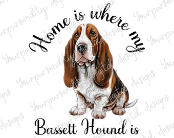 Home is where my Bassett Hound is, dog design, sublimation design, png image, transparent