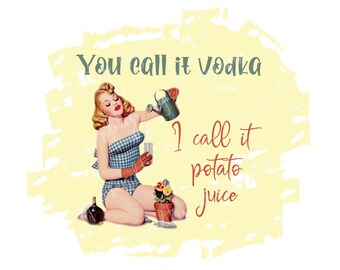 Manche nennen es Wodka, ich nenne es Kartoffelsaft, Sublimationsdesign, Sublimationsbild, transparente PNG, PNG-Design, Retro Hausfrau