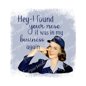 Hey, ich habe deine Nase gefunden, sie war wieder in meinem Geschäft, Sublimationsdesign, Sublimationsbild, transparentes PNG, PNG-Design, Retro Hausfrau